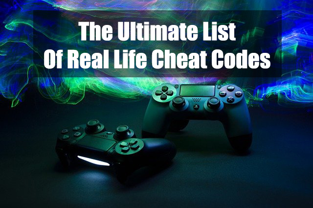 the ultimate list of real life cheat codes