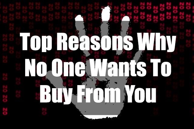 top reasons why no one wants to buy from you