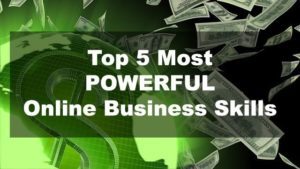 top 5 most powerful online business skills