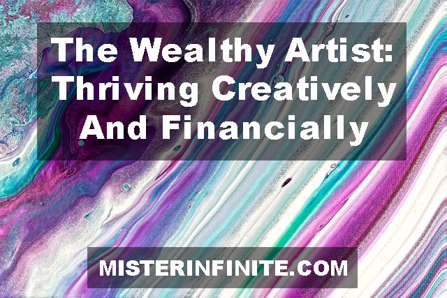 the wealthy artist thriving creatively and financially