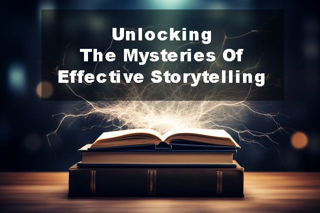 unlocking the mysteries of effective storytelling